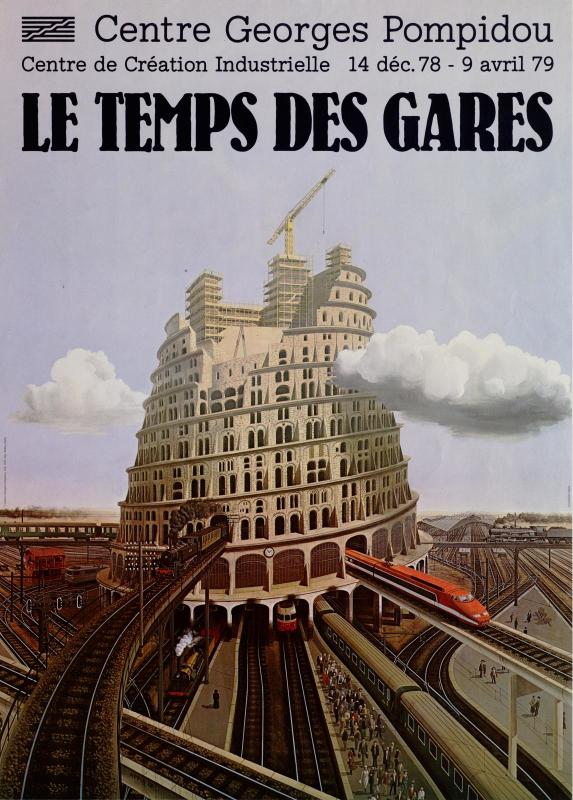 Hurrig et Roquet, « Affiche Le Temps des gares », 1978 © Centre Pompidou / Dist. Rmn-Gp Exposition conçue par Jean Dethier